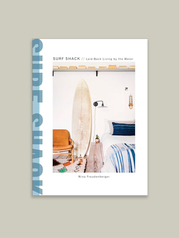 Book cover of Surf Shack: Laid Back Living by the Water by Nina Freudenberger